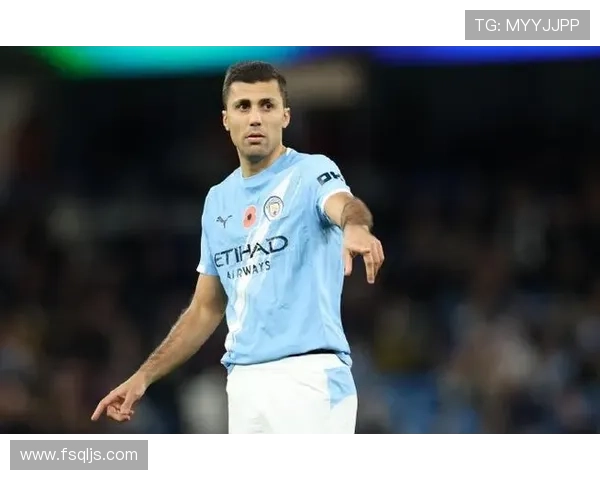 罗德里：低调的幕后英雄，本赛季表现稳健持续提升